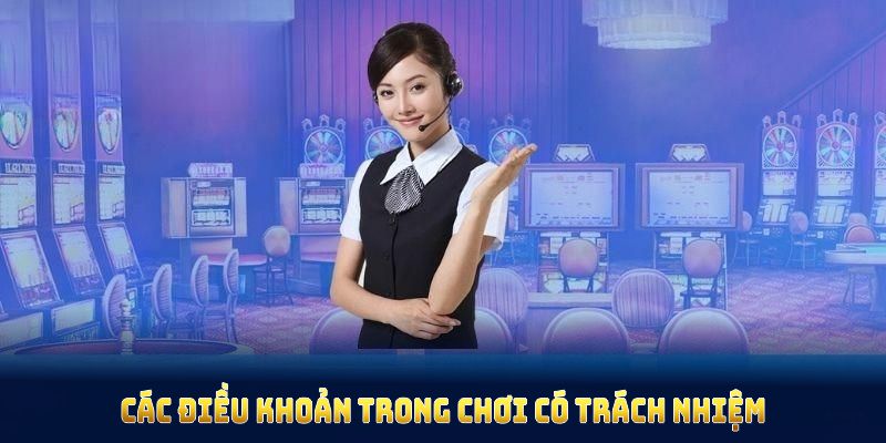 Các điều khoản trong chơi có trách nhiệm  giúp viên quản lý vốn
